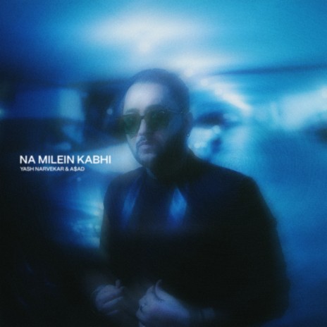 NA MILEN KABHI ft. A$AD | Boomplay Music