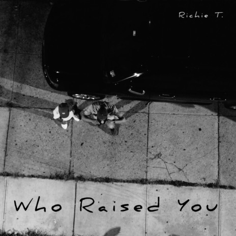 Who Raised You | Boomplay Music