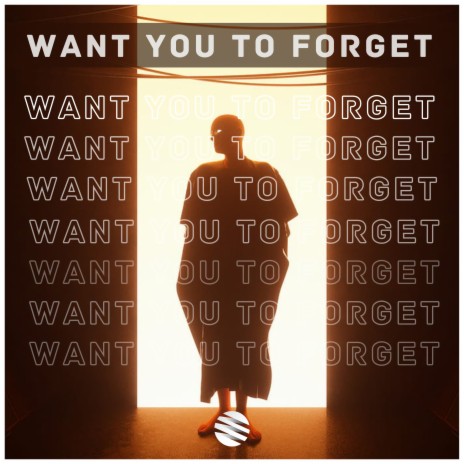 Want You to Forget
