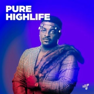 Pure Highlife | Boomplay Music