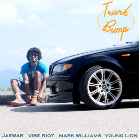 Trunk Bump (2024 Remix) ft. Vibe Riot, Mark Williams & Young Lion | Boomplay Music