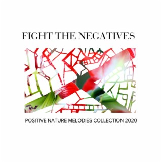 Fight the Negatives - Positive Nature Melodies Collection 2020