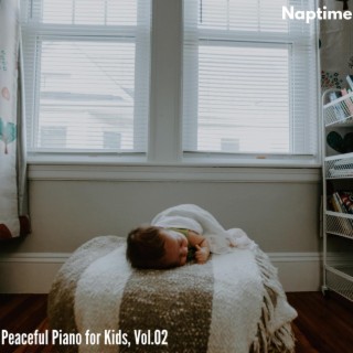 Naptime - Peaceful Piano for Kids, Vol.02