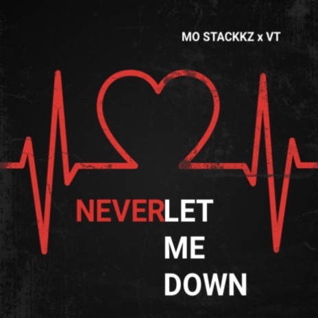 Never Let Me Down ft. Mo Stackkz | Boomplay Music