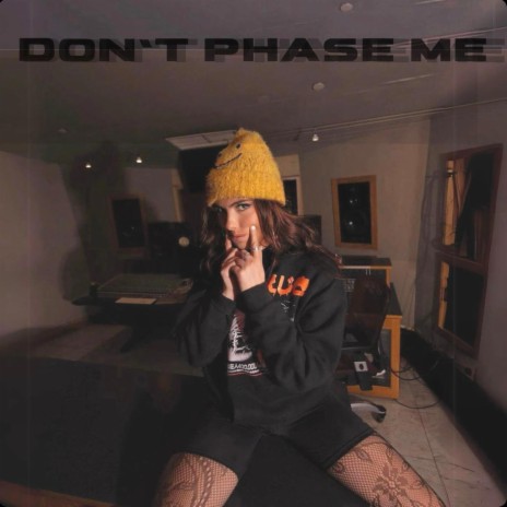 Don't Phase Me | Boomplay Music