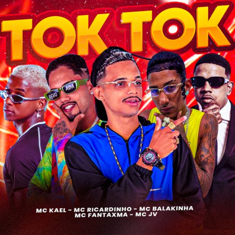 Tok Tok ft. Mc Balakinha, MC Fantaxma, Mc JV & Mc Kael | Boomplay Music