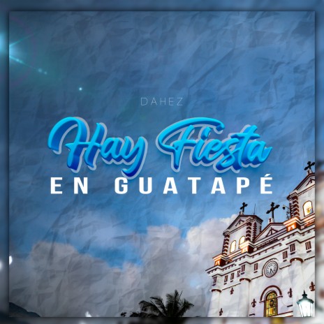 Hay Fiesta En Guatape | Boomplay Music