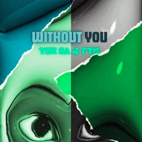 Without You ft. FTK | Boomplay Music