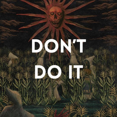 Don’t Do It | Boomplay Music