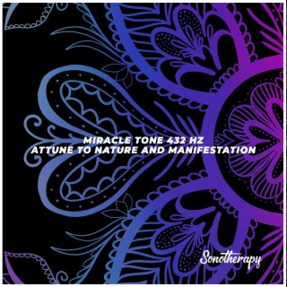 Miracle Tone 432 Hz (Attune to Nature and Manifestation)