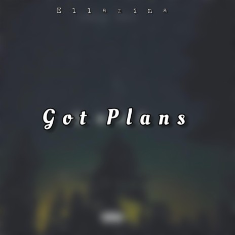Got Plans