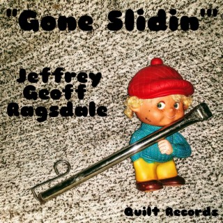 Jeffrey Geoff Ragsdale Gone Slidin'