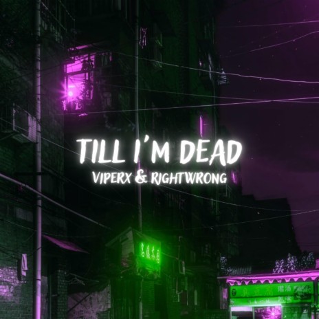 Till I'm Dead ft. RightWrong | Boomplay Music