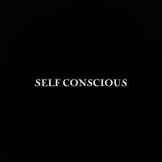 Self Conscious