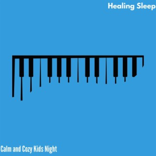 Healing Sleep - Calm and Cozy Kids Night