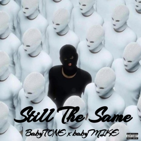 STILL THE SAME ft. babyMIKE | Boomplay Music