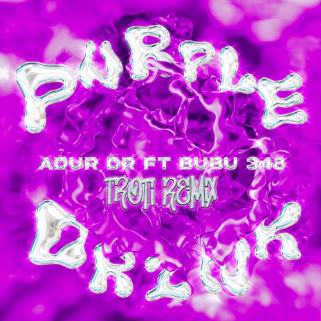 Purple Drink (Troti Remix) ft. Adur Dr & BUBU348 | Boomplay Music
