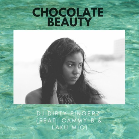 Chocolate Beauty ft. Cammy B & Laku Mic | Boomplay Music