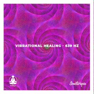 Vibrational Healing (639 Hz)