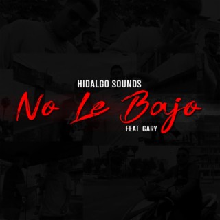 No Le Bajo ft. Gary el de la 12 lyrics | Boomplay Music