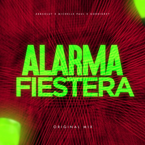 Alarma Fiestera (Original Mix) ft. Michelle Paul & GORDIGREY | Boomplay Music