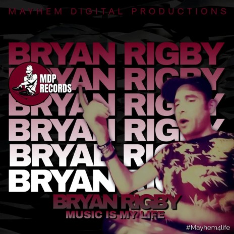 Music Is My Life ft. Bryan Rigby