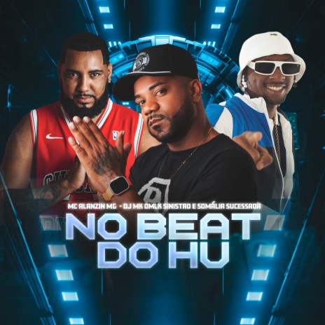 No Beat do Hu ft. MC ALANZIN MG & Somália Sucessada | Boomplay Music