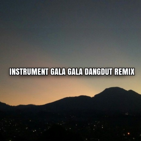 Instrument Gala Gala Dangdut (Remix) | Boomplay Music