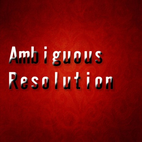 Ambiguous Resolution | Boomplay Music