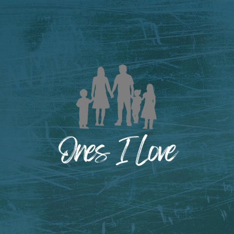 Ones I Love | Boomplay Music