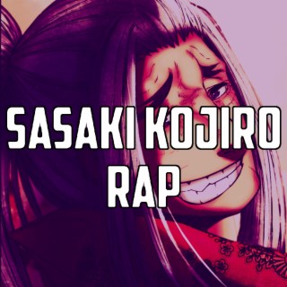 Sasaki Kojiro Rap