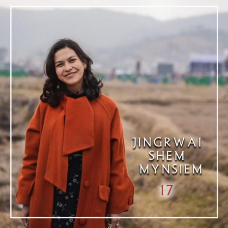JINGIEID BYMJUKUT | JINGRWAI SHEM MYNSIEM 17 | KONG ANDREANA LYNGDOH