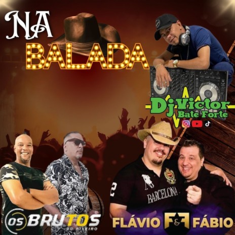 Na Balada ft. Os Brutos do Piseiro & Flavio & Fabio | Boomplay Music