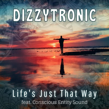 Life's Just That Way (feat. Conscious Entity Sound) | Boomplay Music