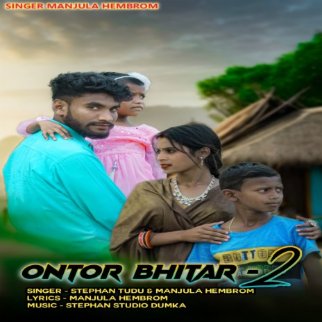 Ontor Bhitar 2 ft. Manjula Hembrom | Boomplay Music