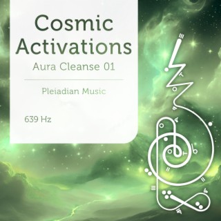 Cosmic Activations Aura Cleanse 01 639 Hz