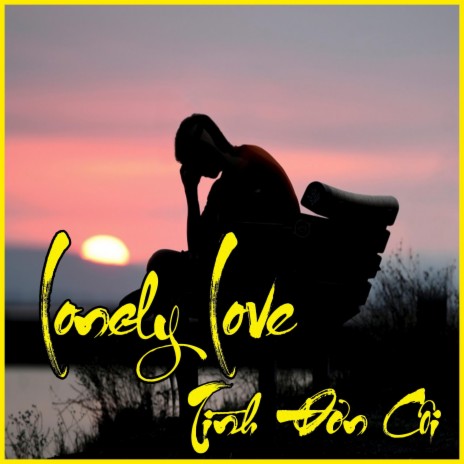 Lonely Love (Tình Đơn Côi) | Boomplay Music