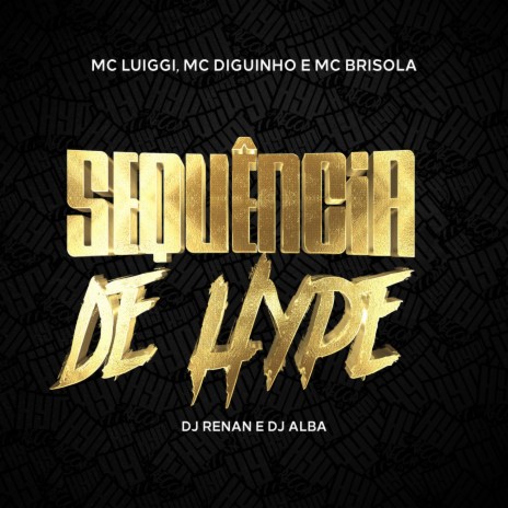Sequência de Hype ft. Mc Brisola, Dj Renan, Mc Diguinho & DJ ALBA | Boomplay Music