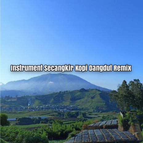 Instrument Secangkir Kopi Dangdut (Remix) | Boomplay Music