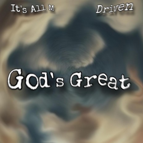 God's Great ft. Driven | Boomplay Music