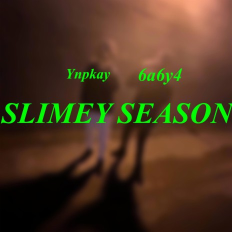 Slimey season ft. Ynpkay | Boomplay Music