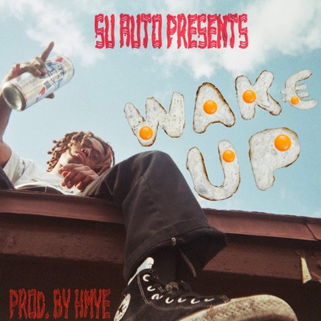 Wake Up ft. Su Auto & HMYE | Boomplay Music