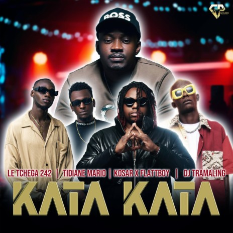 Kata Kata ft. Tidiane Mario, Kosar & Flatt Boy & Dj Tramaling | Boomplay Music