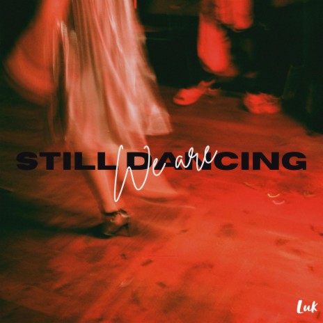 We Are Still Dancing | Boomplay Music