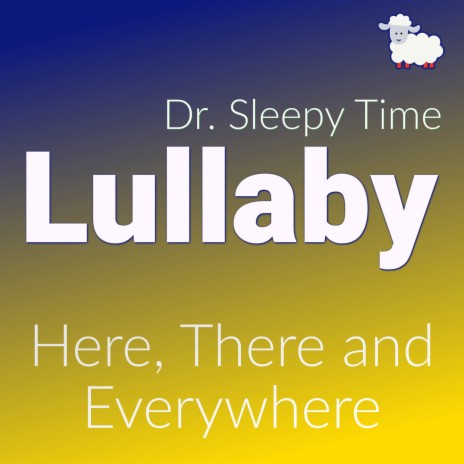 Here, There and Everywhere (Music Box Lullaby) | Boomplay Music