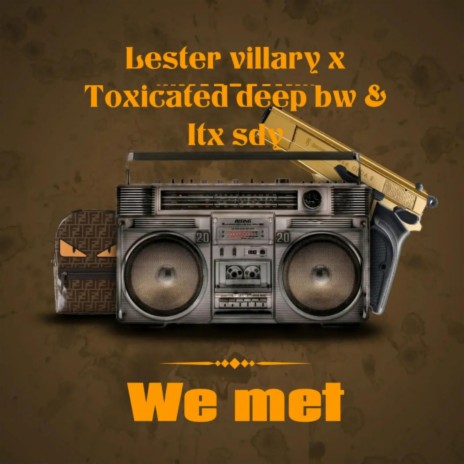 We Met (feat. Toxicated Deep BW & It's Sdy) | Boomplay Music