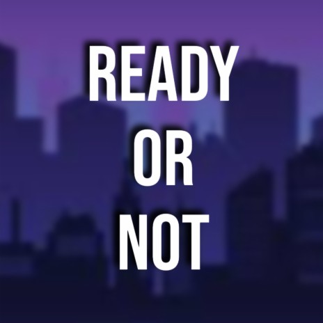 Ready or Not ft. Chewie | Boomplay Music
