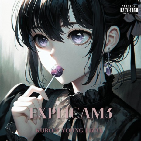 EXPLICAM3 ft. Young E1zaK | Boomplay Music