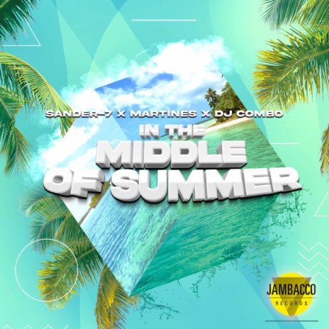 In The Middle Of Summer (Radio Mix) ft. Martines & DJ Combo | Boomplay Music