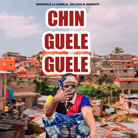 Chin Guele Guele (Puta Mala) ft. Kallova El Magnate | Boomplay Music